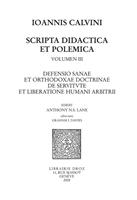 Defensio sanae et orthodoxae doctrinae de servitute et liberatione humani arbitrii. Series IV. Scripta didactica et polemica
