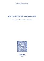   Michaux l'insaisissable : socioanalyse d'une entrée en littérature