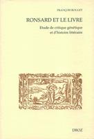   Ronsard et le livre. Etude de critique g&eacute;n&eacute;tique et d'histoire litt&eacute;raire. Premi&egrave;re partie : lectures et textes manuscrits