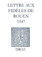   Recueil des opuscules 1566. Lettre aux dèles de Rouen (1547)