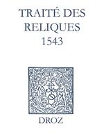   Recueil des opuscules 1566. Traité des reliques (1543)