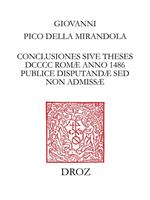 Conclusiones sive theses DCCCC Romæ anno 1486 publice disputandæ sed non admissæ