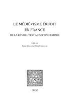   Le m&eacute;di&eacute;visme &eacute;rudit en France de la R&eacute;volution au Second Empire