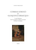   &laquo; Corbeau enrou&eacute; &raquo; et &laquo; eloquence Ebraicque &raquo;