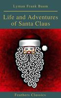   Life and Adventures of Santa Claus (Feathers Classics)