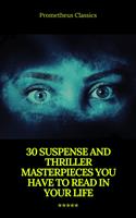   30 Suspense and Thriller Masterpieces (Active TOC) (Prometheus Classics)