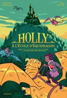   Holly &agrave; l'&eacute;cole d'&eacute;quidragon - Tome 4, Au secours des dragons