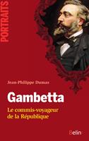   Gambetta. Le commis-voyageur de la République