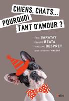 Chiens, chats… pourquoi tant d'amour ?