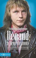   Renaud à fleur de mots - Confessions du chanteur énervant