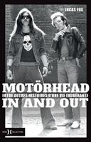   Motörhead in and out - Entre autres histoires d'une vie exubérante