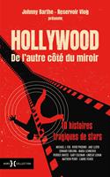   Hollywood de l'autre côté du miroir - 10 histoires tragiques de stars