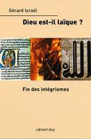   Dieu est-il laïque ? Fin des intégrismes