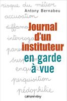   Journal d'un instituteur en garde &agrave; vue
