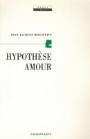   Hypoth&egrave;se amour