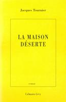   La Maison d&eacute;serte