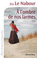   A l'ombre de nos larmes