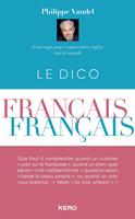   Le Dico fran&ccedil;ais-fran&ccedil;ais