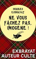   Ne vous fâchez pas, Imogène !