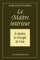   Le maître intérieur - Le maître, le Disciple, la Voie