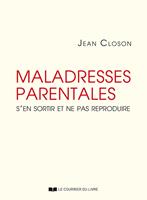 Maladresses parentales - S'en sortir et ne pas reproduire