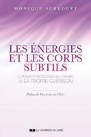   Les énergies et les corps subtils - Comment retrouver le chemin de sa propre guérison