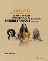   3 minutes pour comprendre 50 pièces et rôles remarquables du théâtre français