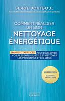   Comment réaliser un bon nettoyage énergétique - Manuel d'exercices pour développer vos ressentis subtils et nettoyer les personnes e