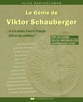   Le G&eacute;nie de Viktor Schauberger : Et si la p&eacute;nurie d'eau et d'&eacute;nergie &eacute;tait un faux probl&egrave;me ?