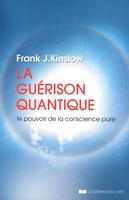 La guérison quantique - Le pouvoir de la conscience pure