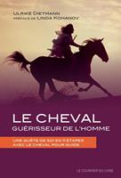   Le cheval guérisseur de l'homme - Une quête de soi en 11 étapes avec le cheval pour guide