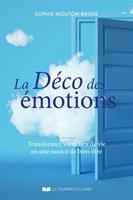   La déco des émotions - Transformez votre lieu de vie en une source de bien-être