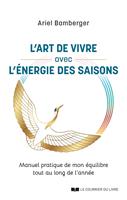   L'art de vivre avec l'&eacute;nergie des saisons - Manuel pratique de mon &eacute;quilibre tout au long de l'ann&eacute;e