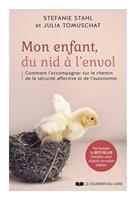 Mon enfant, du nid à l'envol - Comment l'acommpagner sur le chemin de la sécurité affective et de l'autonomie