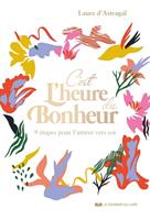  C'est l'heure du bonheur ! - 9 étapes pour l'attirer vers soi