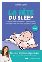   La fête du sleep - La méthode inédite, simple et efficace, à l'écoute de enfants... mais aussi des parents !