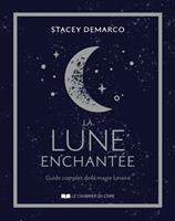   La lune enchantée - Guide complet de la magie lunaire
