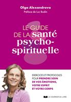 Le guide de la santé psycho-spirituelle - Excercies et protocoles pour prendre soin de vos émotions,
