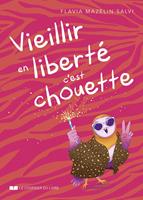   Vieillir en liberté, c'est chouette !