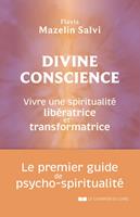   Divine conscience - Vivre une spiritualit&eacute; lib&eacute;ratrice et transformatrice