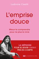  L'Emprise Douce - Mieux la comprendre pour ne plus la vivre