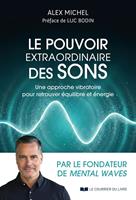   Le pouvoir extraordinaire des sons - Une approche vibratoire pour retrouver &eacute;quilibre et &eacute;nergie