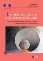   Le guide des directives anticip&eacute;es psychiatriques