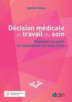   D&eacute;cision m&eacute;dicale et travail du soin