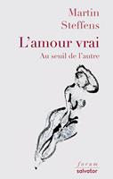 L'amour vrai : Au seuil de l'autre