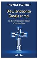   Dieu, l’entreprise, Google et moi