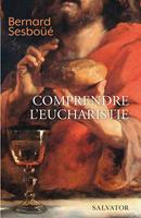   Comprendre l'Eucharistie