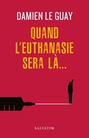   Quand l'euthanasie sera là