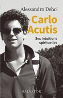   Carlo Acutis : Ses intuitions spirituelles