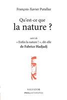  Qu'est-ce que la nature ? Suivi de &laquo; Enfin la nature ! &raquo;, dit-elle